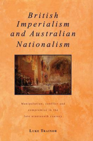 Carte British Imperialism and Australian Nationalism Luke Trainor