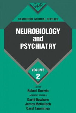 Książka Cambridge Medical Reviews: Neurobiology and Psychiatry: Volume 2 Robert KerwinDavid DawbarnJames McCullochCarol Tammingha