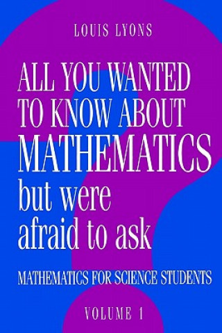 Kniha All You Wanted to Know about Mathematics but Were Afraid to Ask Louis Lyons