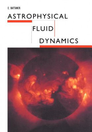 Kniha Astrophysical Fluid Dynamics E. Battaner