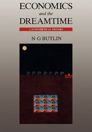 Carte Economics and the Dreamtime Noel George Butlin