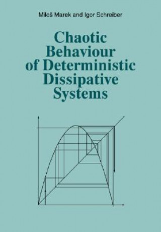 Könyv Chaotic Behaviour of Deterministic Dissipative Systems Milos MarekIgor Schreiber