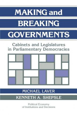 Carte Making and Breaking Governments Michael LaverKenneth A. Shepsle