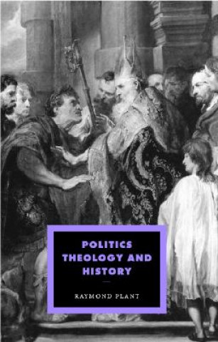 Kniha Politics, Theology and History Raymond Plant