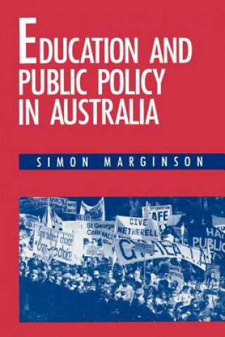 Kniha Education and Public Policy in Australia Simon Marginson