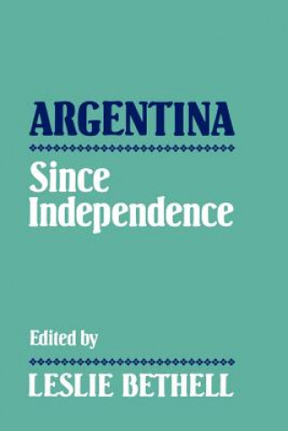 Carte Argentina since Independence Leslie Bethell