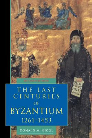 Book Last Centuries of Byzantium, 1261-1453 Donald M. Nicol