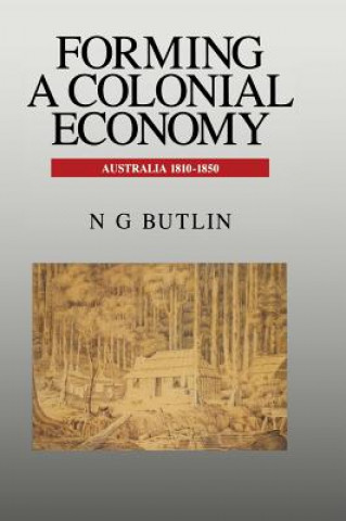 Livre Forming a Colonial Economy Noel George Butlin