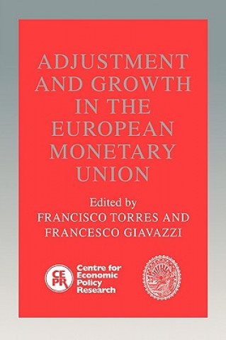 Kniha Adjustment and Growth in the European Monetary Union Francisco TorresFrancesco Giavazzi