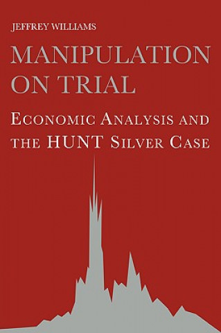 Kniha Manipulation on Trial Jeffrey C. Williams