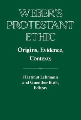 Kniha Weber's Protestant Ethic Hartmut LehmannGuenther Roth