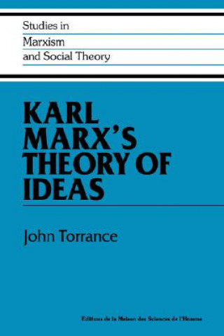 Livre Karl Marx's Theory of Ideas John Torrance