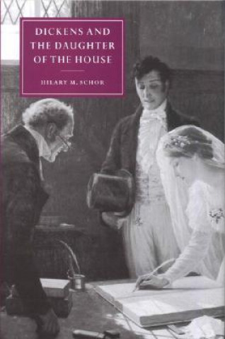 Livre Dickens and the Daughter of the House Hilary M. Schor