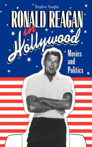 Książka Ronald Reagan in Hollywood Stephen Vaughn