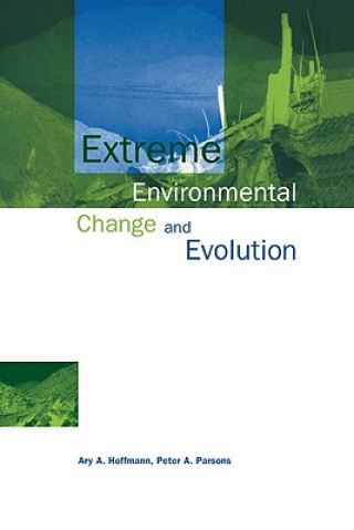 Knjiga Extreme Environmental Change and Evolution Ary A. HoffmannPeter A. Parsons