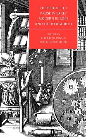 Kniha Project of Prose in Early Modern Europe and the New World Elizabeth FowlerRoland Greene