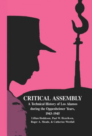 Kniha Critical Assembly Lillian HoddesonPaul W. HenriksenRoger A. MeadeCatherine L. Westfall