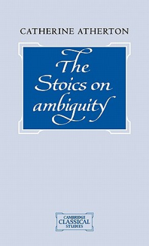 Carte Stoics on Ambiguity Catherine Atherton