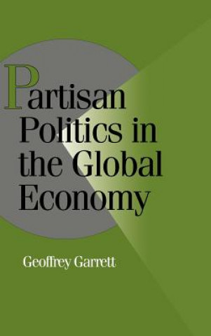 Książka Partisan Politics in the Global Economy Geoffrey Garrett