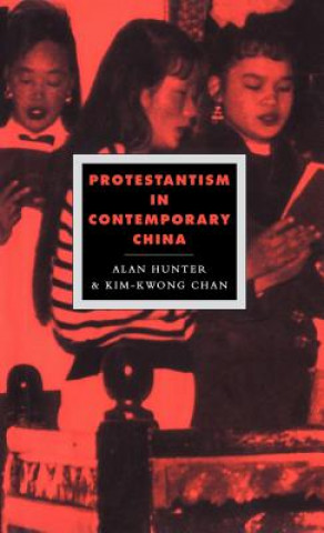 Kniha Protestantism in Contemporary China Alan HunterKim-Kwong Chan