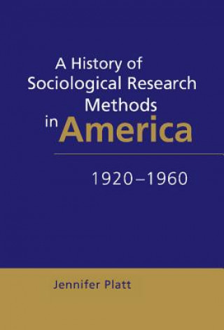 Книга History of Sociological Research Methods in America, 1920-1960 Jennifer Platt