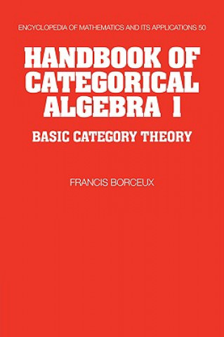 Kniha Handbook of Categorical Algebra: Volume 1, Basic Category Theory Francis Borceux