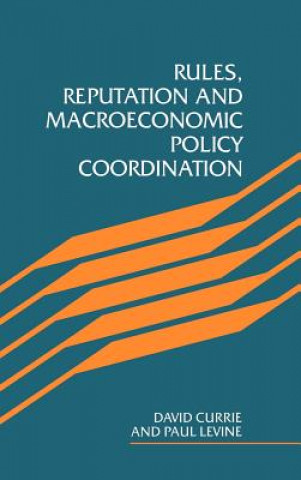 Carte Rules, Reputation and Macroeconomic Policy Coordination David CurriePaul Levine