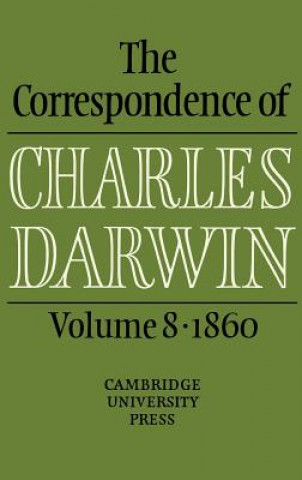 Книга Correspondence of Charles Darwin: Volume 8, 1860 Charles DarwinFrederick BurkhardtJanet BrowneDuncan M. Porter