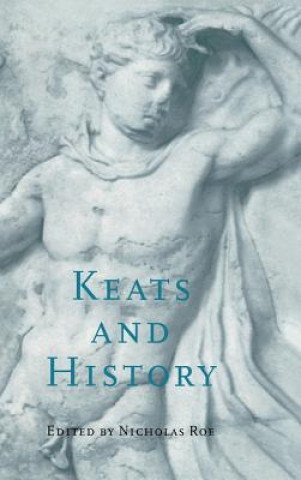 Kniha Keats and History Nicholas Roe