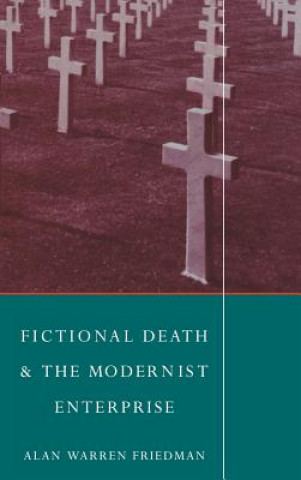 Carte Fictional Death and the Modernist Enterprise Alan Warren Friedman