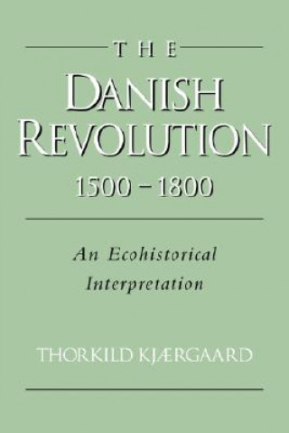 Kniha Danish Revolution, 1500-1800 Thorkild KjDavid Hohnen