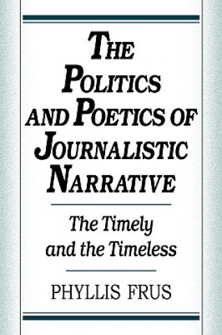 Carte Politics and Poetics of Journalistic Narrative Phyllis Frus