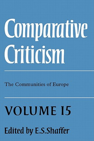 Książka Comparative Criticism: Volume 15, The Communities of Europe E. S. Shaffer