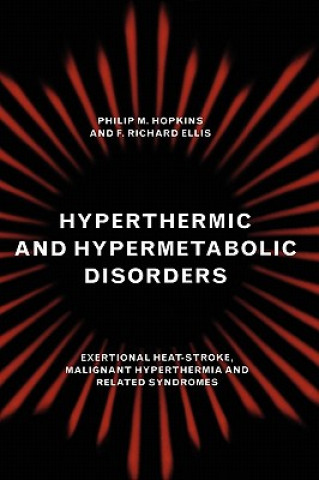 Книга Hyperthermic and Hypermetabolic Disorders Philip M. Hopkins