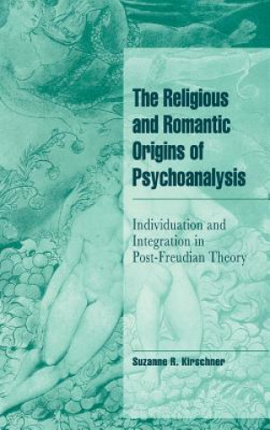 Livre Religious and Romantic Origins of Psychoanalysis Kirschner