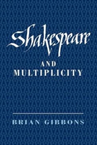 Carte Shakespeare and Multiplicity Brian Gibbons