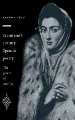 Knjiga Seventeenth-Century Spanish Poetry Arthur Terry