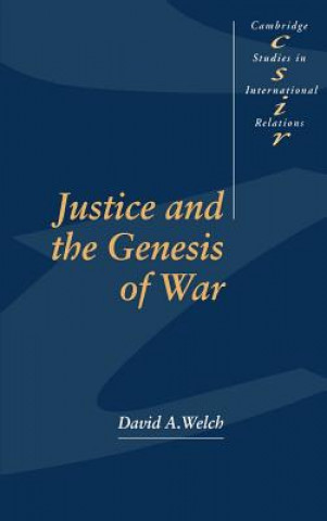 Knjiga Justice and the Genesis of War David A. Welch