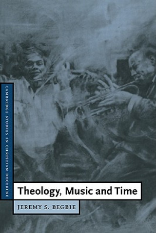 Kniha Theology, Music and Time Jeremy S. Begbie