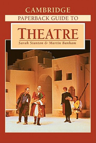 Kniha Cambridge Paperback Guide to Theatre Sarah StantonMartin Banham