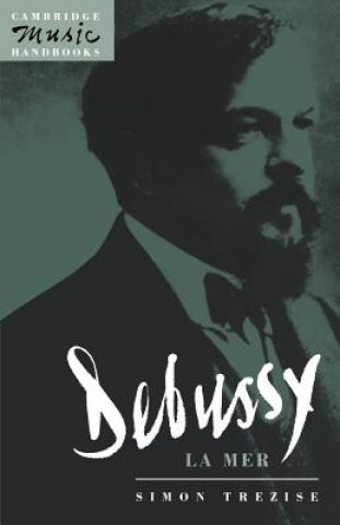 Carte Debussy: La Mer Simon Trezise