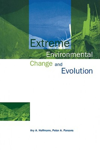 Knjiga Extreme Environmental Change and Evolution Ary A. HoffmannPeter A. Parsons