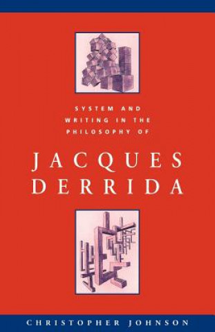 Książka System and Writing in the Philosophy of Jacques Derrida Christopher Johnson