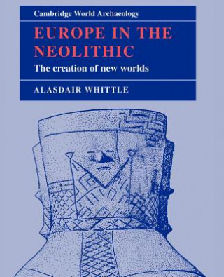 Könyv Europe in the Neolithic A. W. R. Whittle