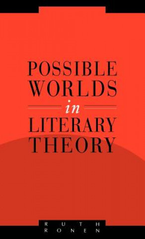 Kniha Possible Worlds in Literary Theory Ruth (Tel-Aviv University) Ronen