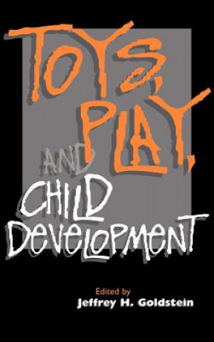 Książka Toys, Play, and Child Development Jeffrey H. Goldstein