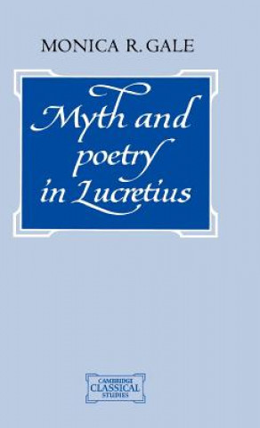 Knjiga Myth and Poetry in Lucretius Monica R. Gale