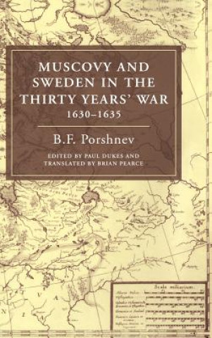 Knjiga Muscovy and Sweden in the Thirty Years' War 1630-1635 B.F. Porshnev