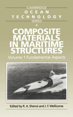 Könyv Composite Materials in Maritime Structures: Volume 1, Fundamental Aspects R. A. ShenoiJ. F. Wellicome
