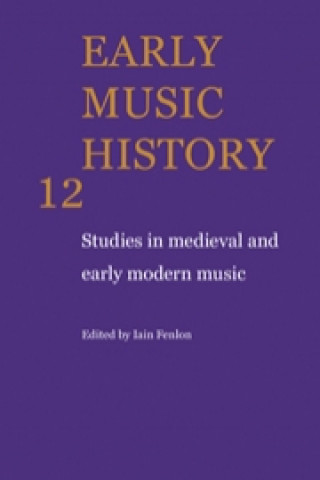 Könyv Early Music History: Volume 12 Iain Fenlon
